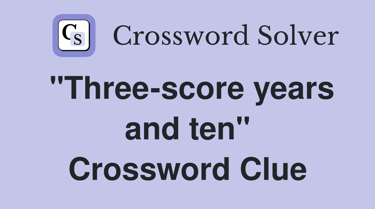"Three-score years and ten" Crossword Clue