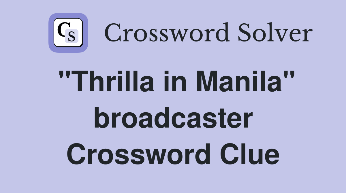 "Thrilla in Manila" broadcaster Crossword Clue