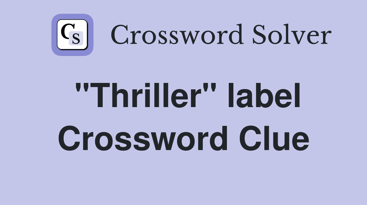 "Thriller" label Crossword Clue