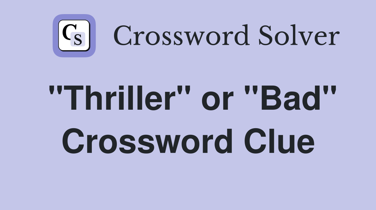 "Thriller" or "Bad" Crossword Clue