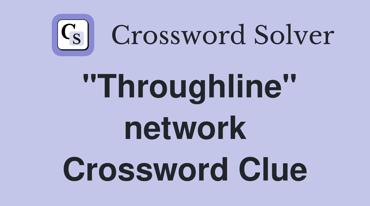 "Throughline" network Crossword Clue