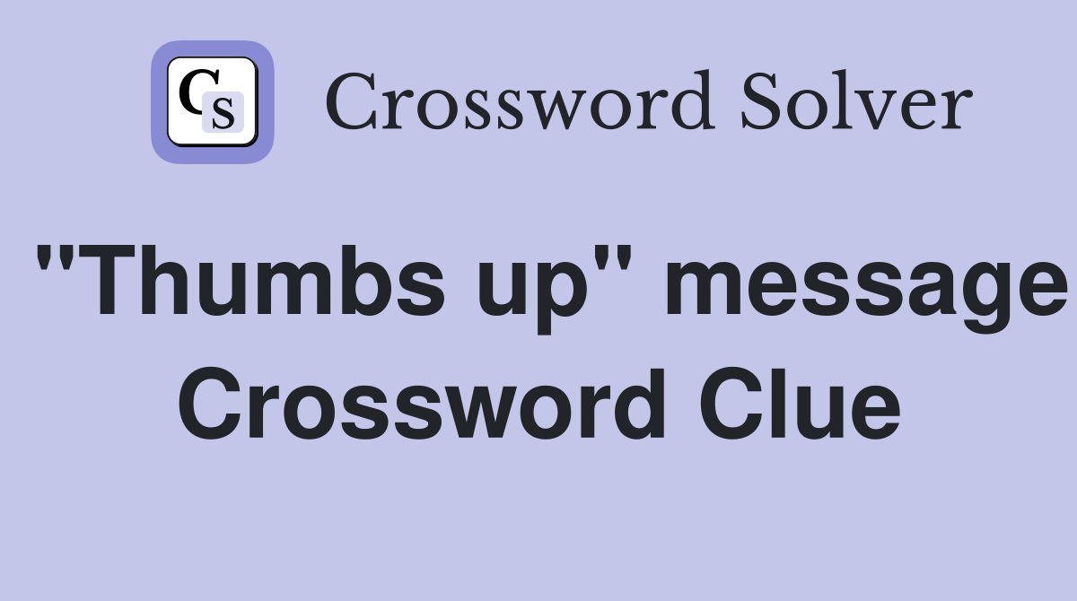 "Thumbs up" message Crossword Clue