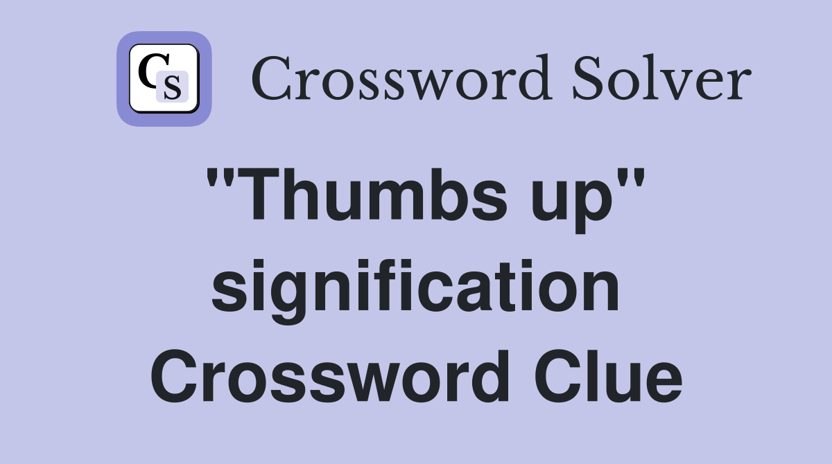 "Thumbs up" signification Crossword Clue