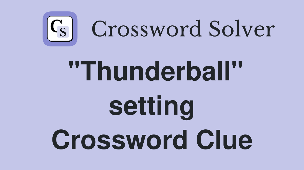 "Thunderball" setting Crossword Clue