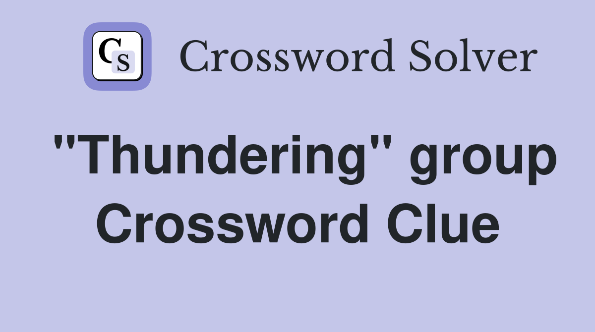 "Thundering" group Crossword Clue