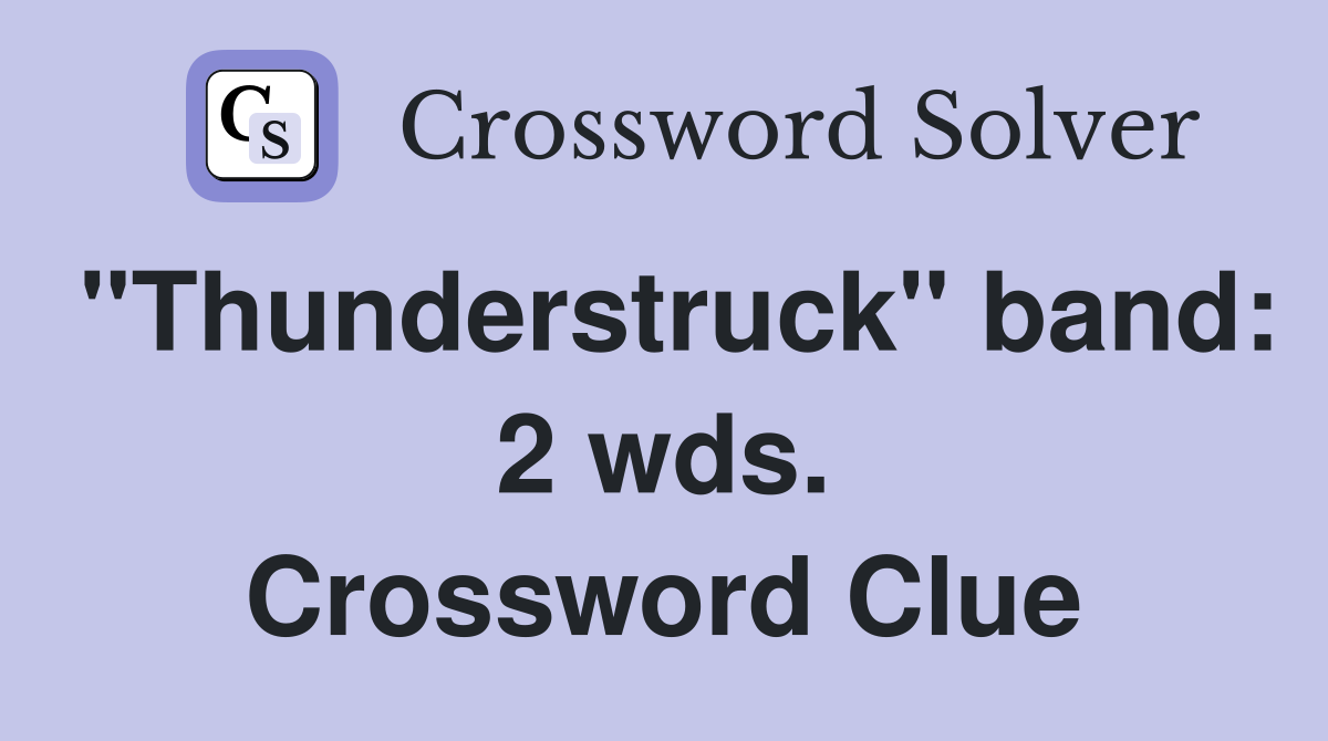 "Thunderstruck" band: 2 wds. Crossword Clue