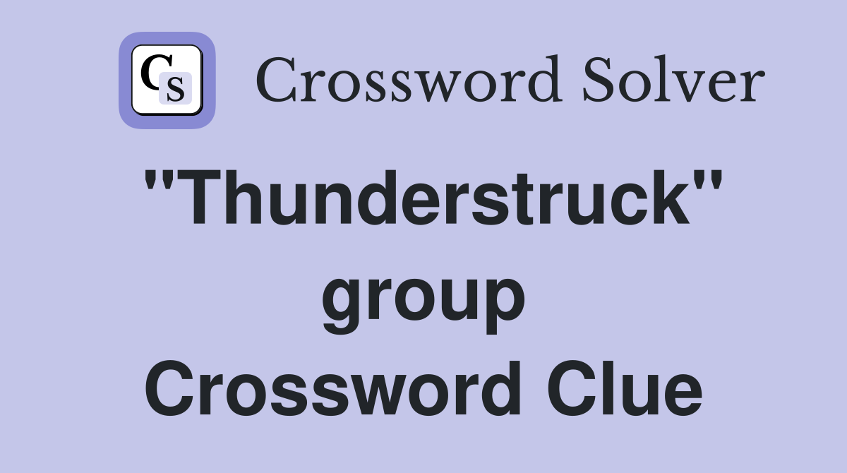 "Thunderstruck" group Crossword Clue