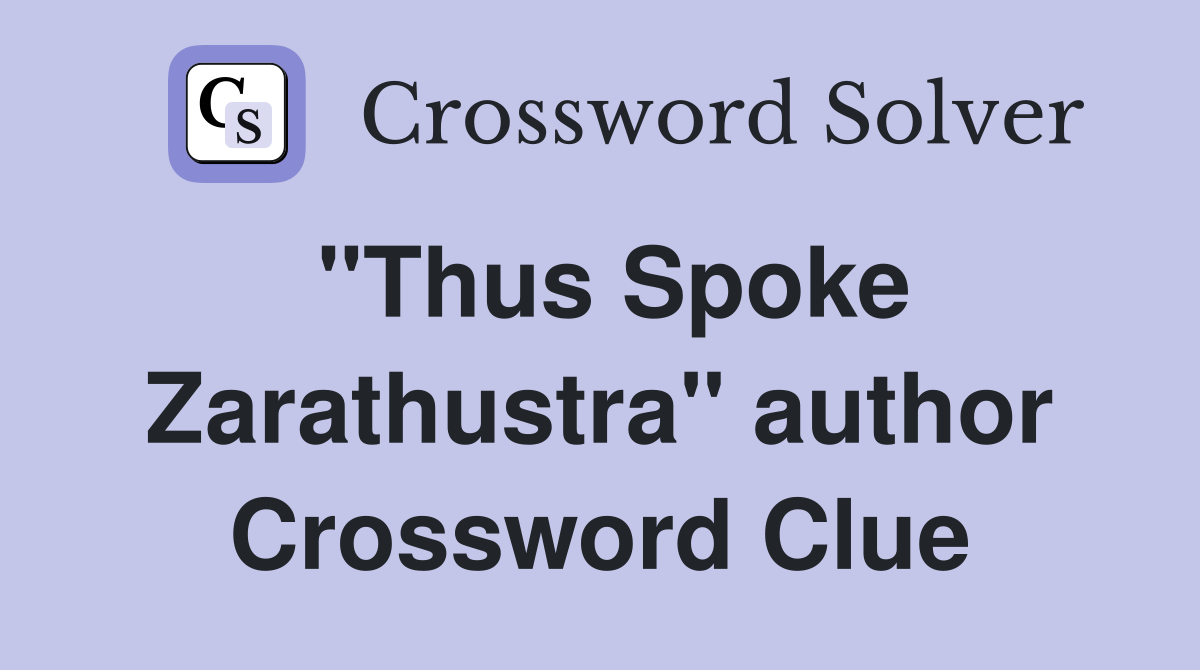 "Thus Spoke Zarathustra" author Crossword Clue