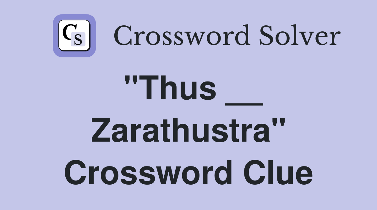 "Thus __ Zarathustra" Crossword Clue