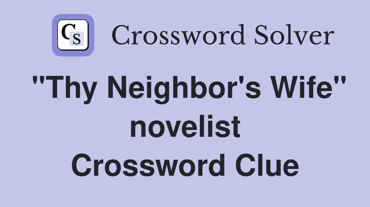 "Thy Neighbor's Wife" novelist Crossword Clue