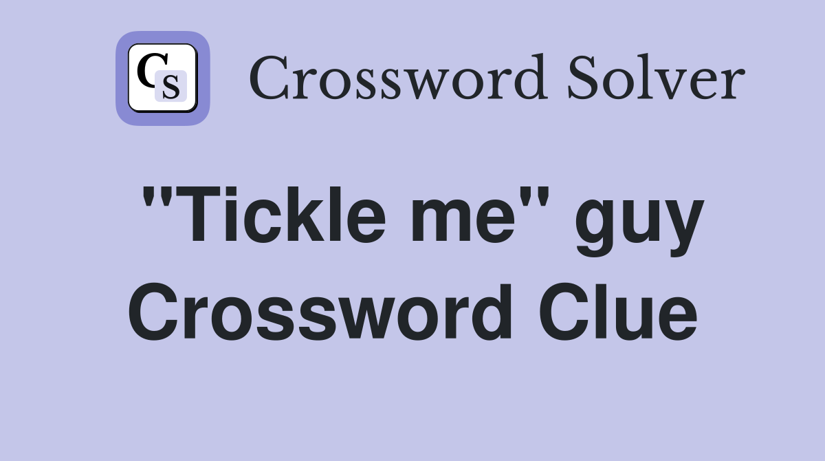 "Tickle me" guy Crossword Clue