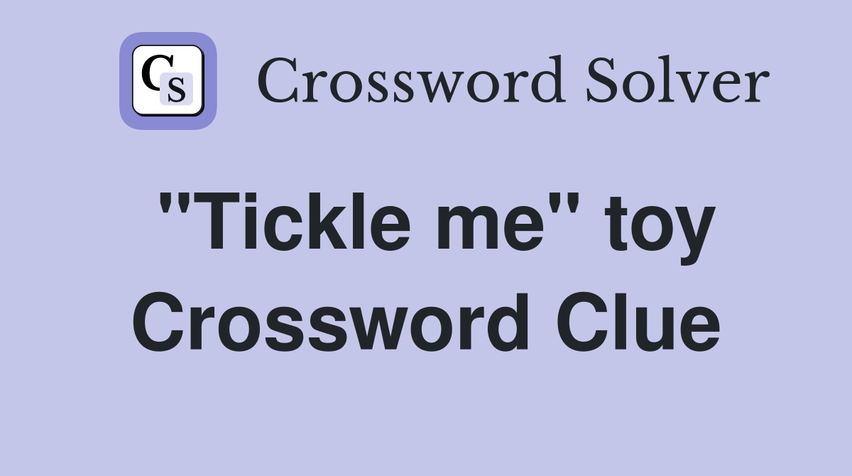 "Tickle me" toy Crossword Clue