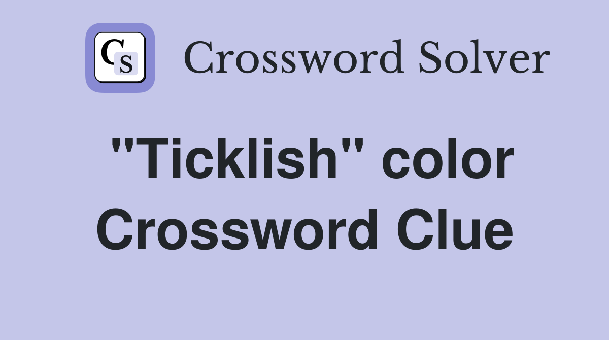 "Ticklish" color Crossword Clue