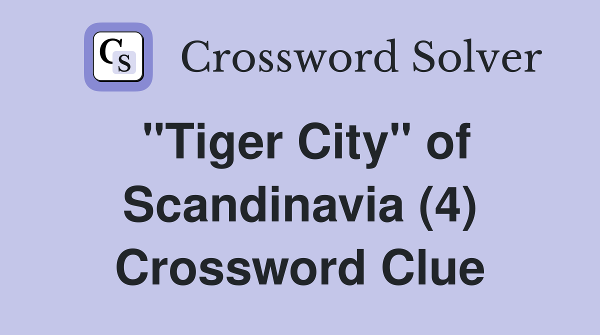 "Tiger City" of Scandinavia (4) Crossword Clue