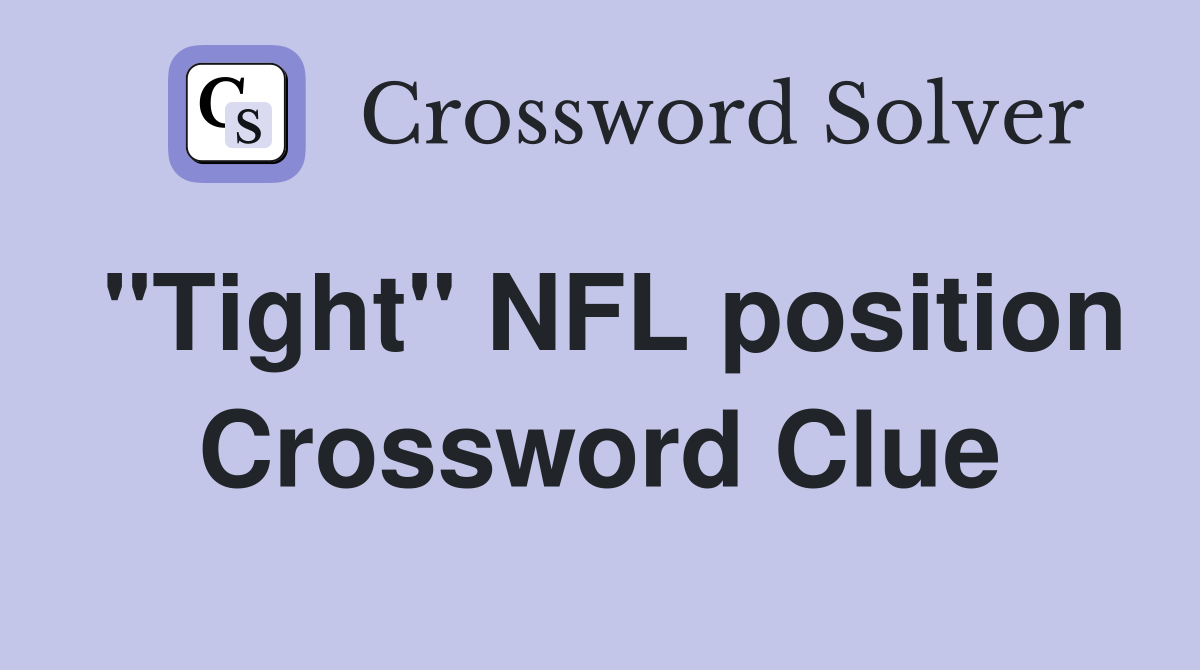"Tight" NFL position Crossword Clue