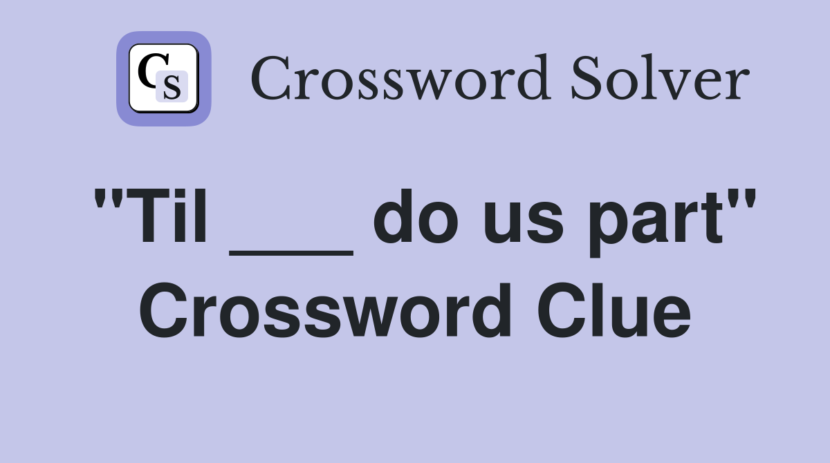 "Til ___ do us part" Crossword Clue