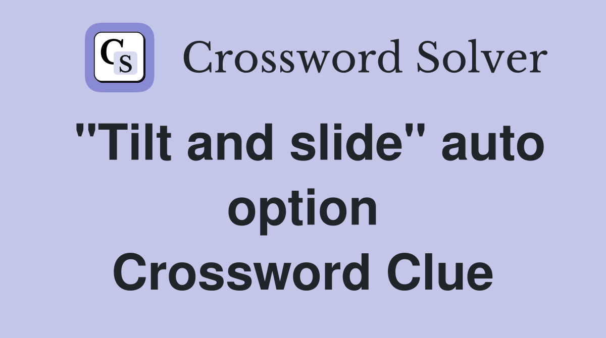 "Tilt and slide" auto option Crossword Clue