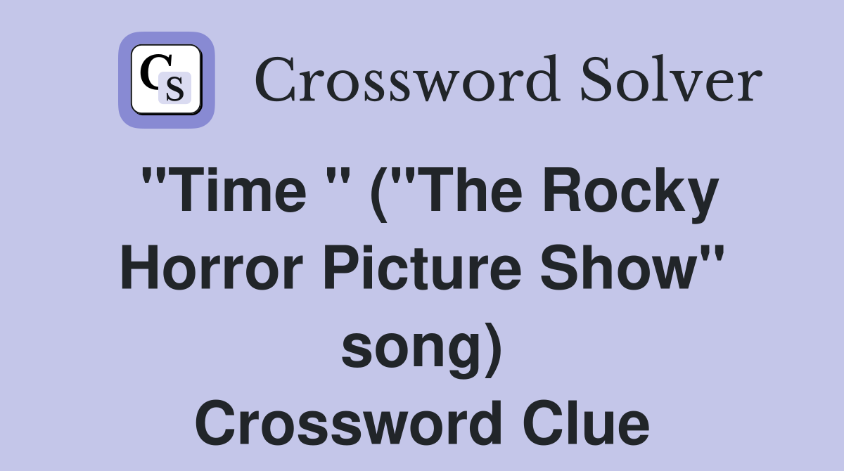 "Time " ("The Rocky Horror Picture Show" song) Crossword Clue
