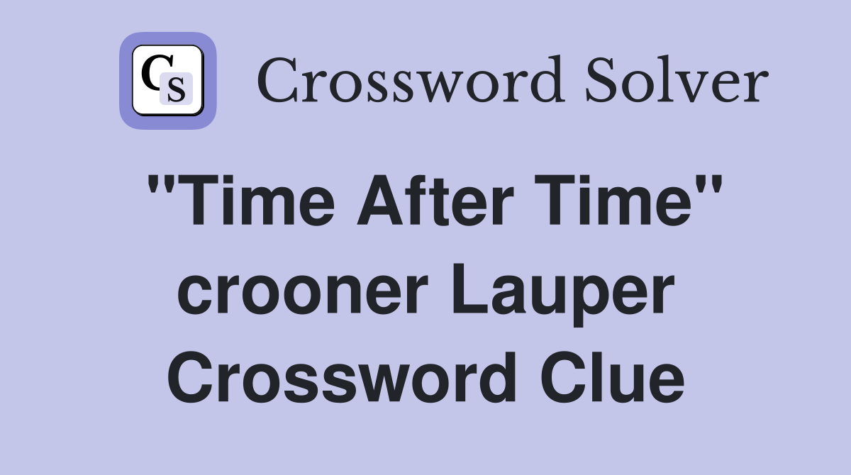 "Time After Time" crooner Lauper Crossword Clue