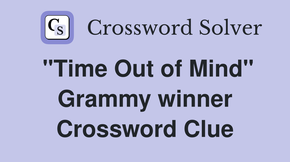 "Time Out of Mind" Grammy winner Crossword Clue