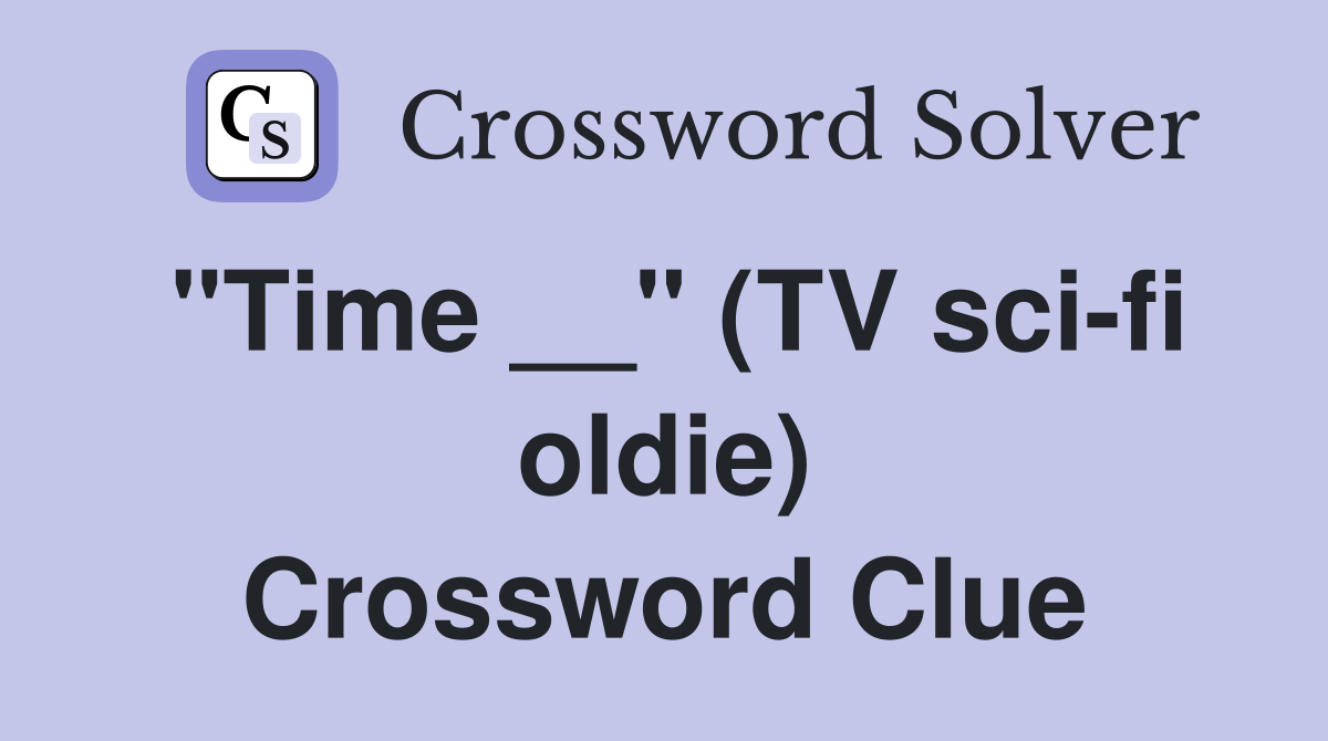 "Time __" (TV sci-fi oldie) Crossword Clue
