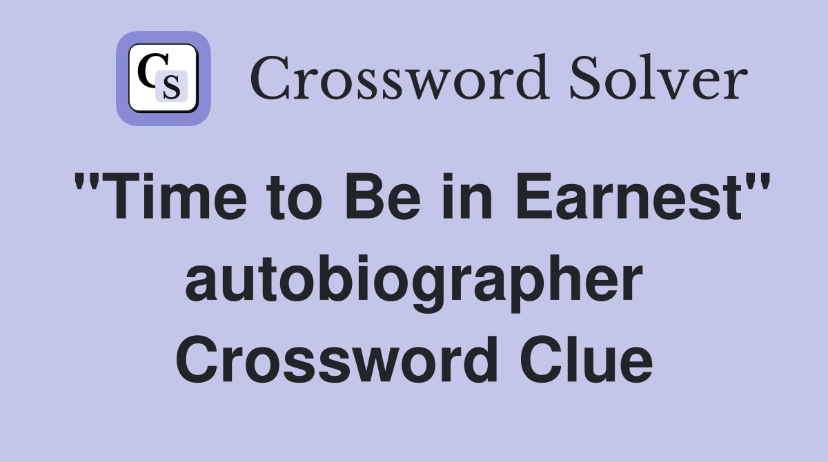 "Time to Be in Earnest" autobiographer Crossword Clue