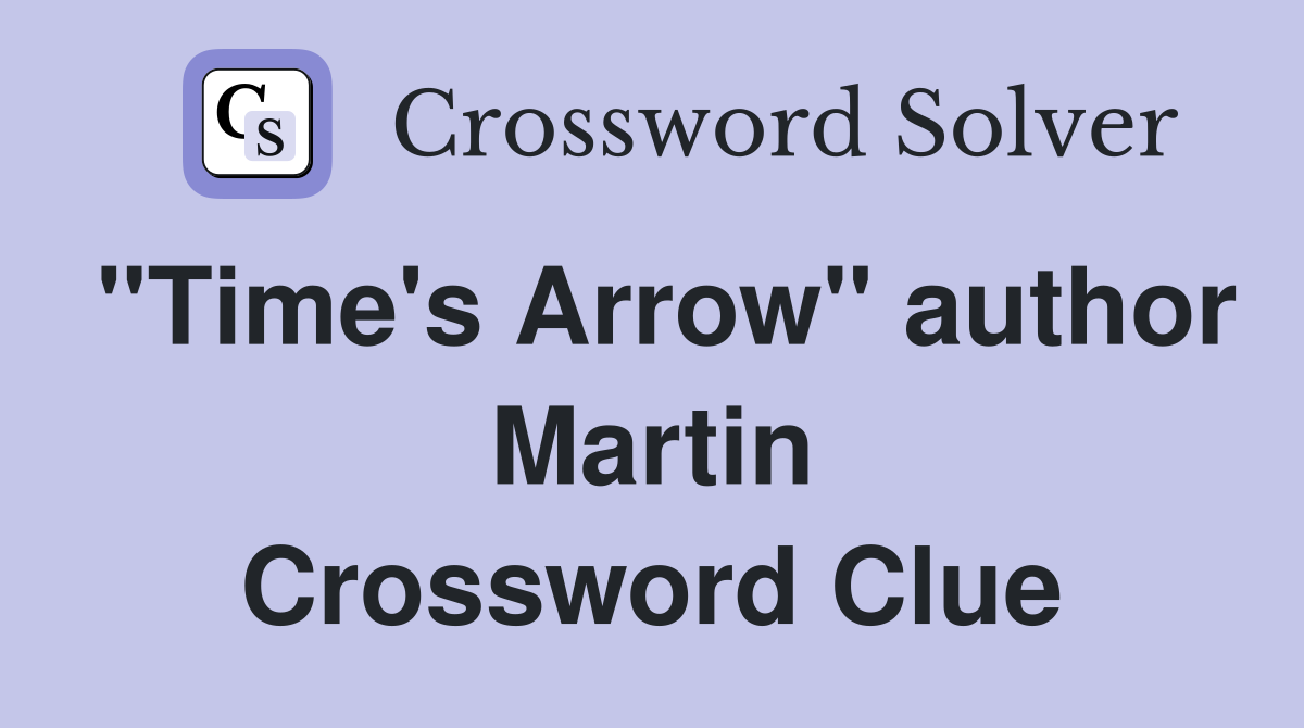 "Time's Arrow" author Martin Crossword Clue