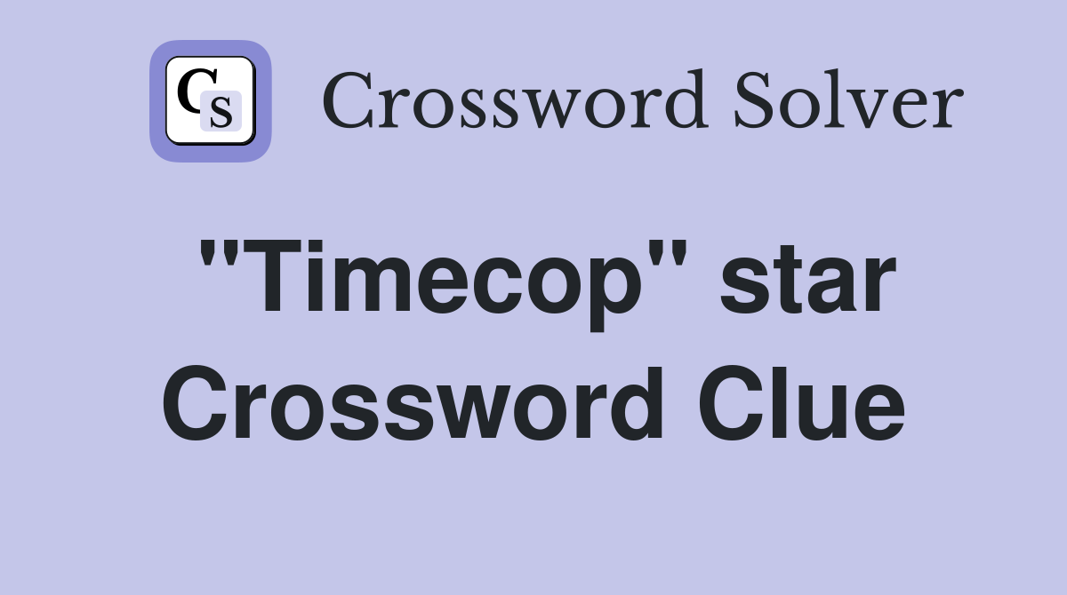 "Timecop" star Crossword Clue