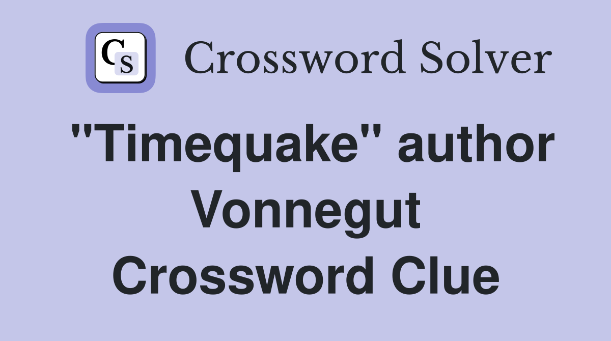 "Timequake" author Vonnegut Crossword Clue