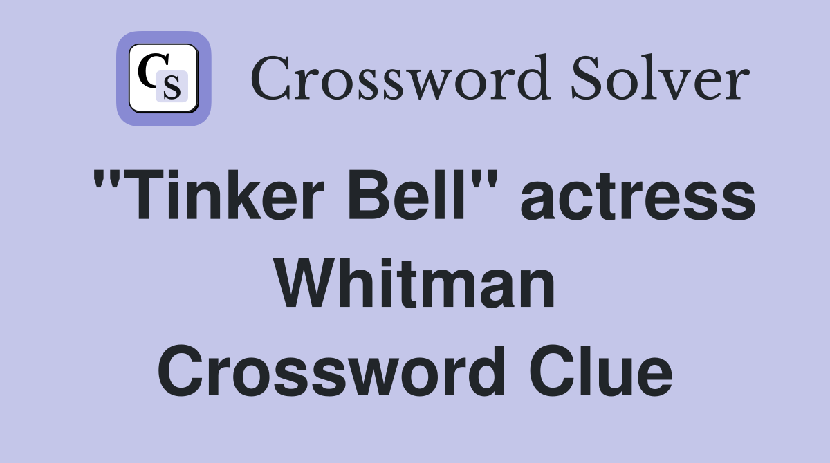 "Tinker Bell" actress Whitman Crossword Clue