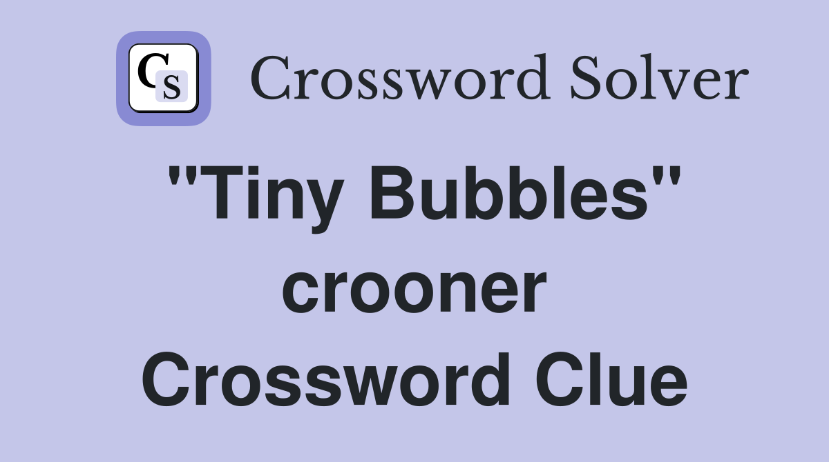 "Tiny Bubbles" crooner Crossword Clue