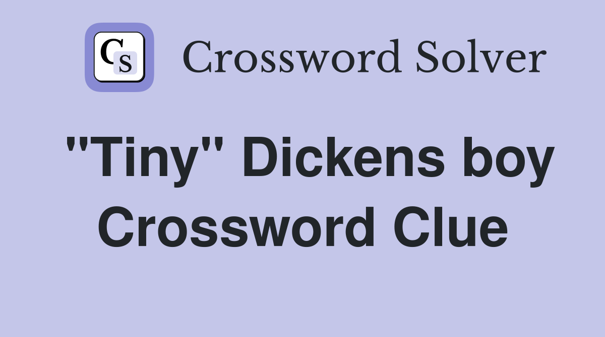 "Tiny" Dickens boy Crossword Clue