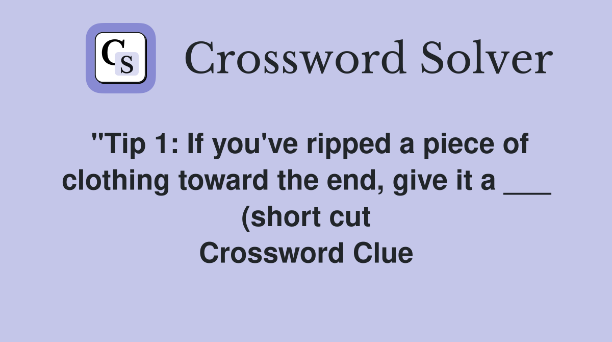 quot Tip 1: If you #39 ve ripped a piece of clothing toward the end give it a quot Tip 1: If you #39 ve ripped a piece of clothing toward the end give it a