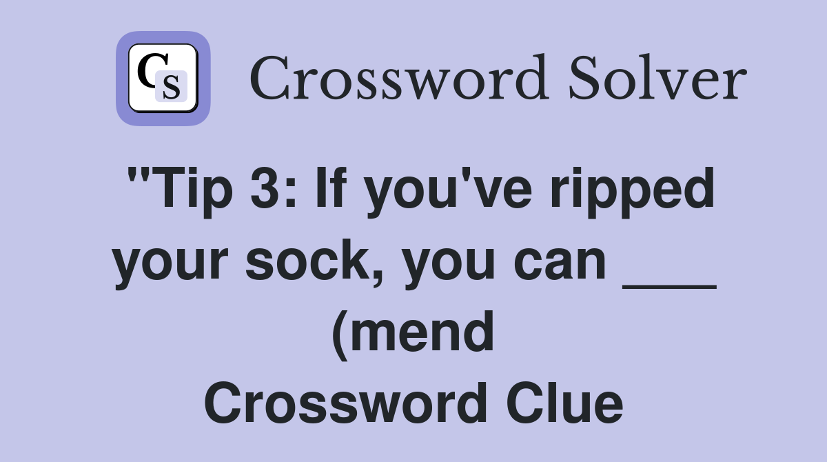 quot Tip 3: If you #39 ve ripped your sock you can (mend) it with a needle quot Tip 3: If you #39 ve ripped your sock you can (mend) it with a needle