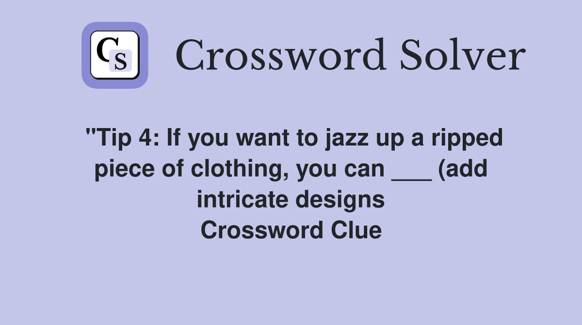 quot Tip 4: If you want to jazz up a ripped piece of clothing you can quot Tip 4: If you want to jazz up a ripped piece of clothing you can