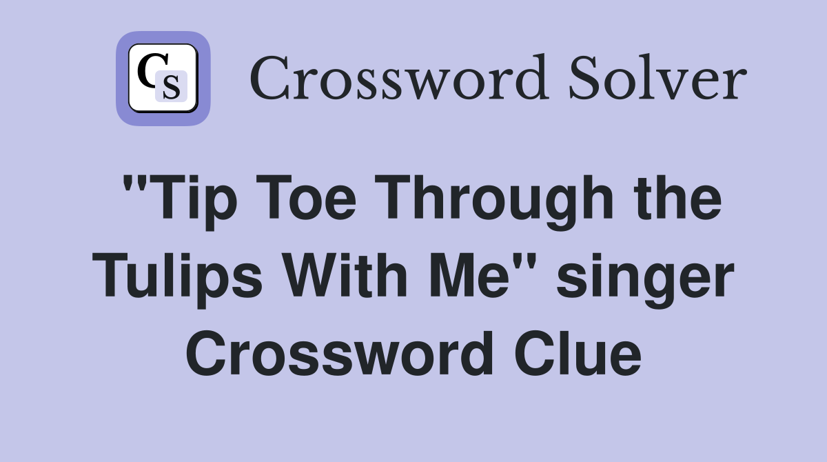 "Tip Toe Through the Tulips With Me" singer Crossword Clue