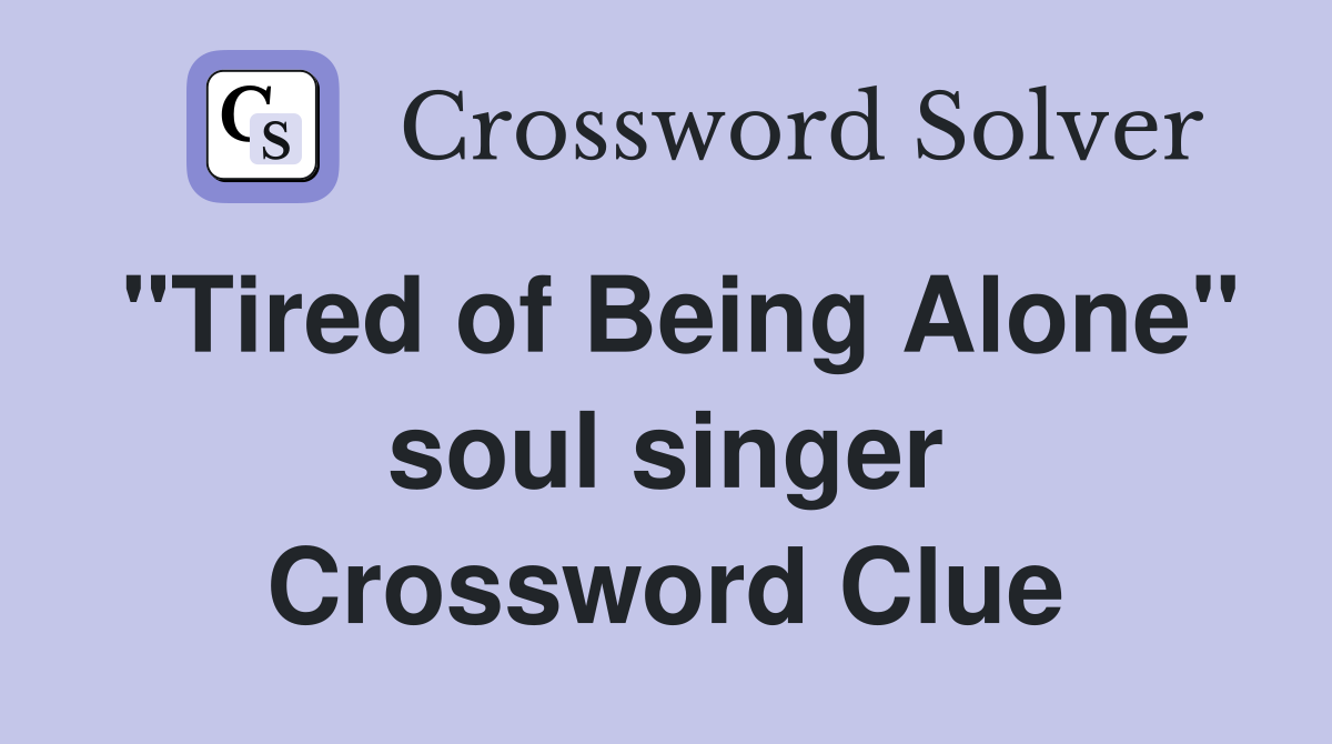 "Tired of Being Alone" soul singer Crossword Clue