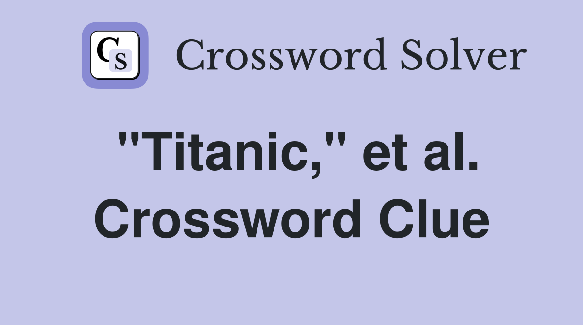 "Titanic," et al. Crossword Clue