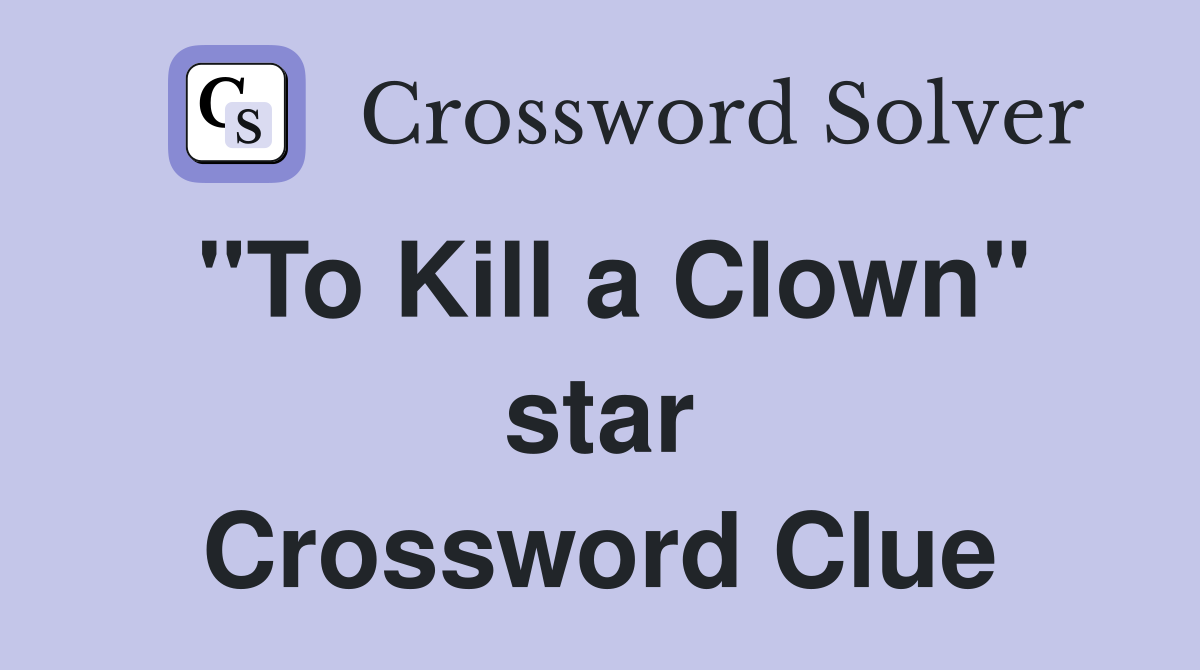 "To Kill a Clown" star Crossword Clue
