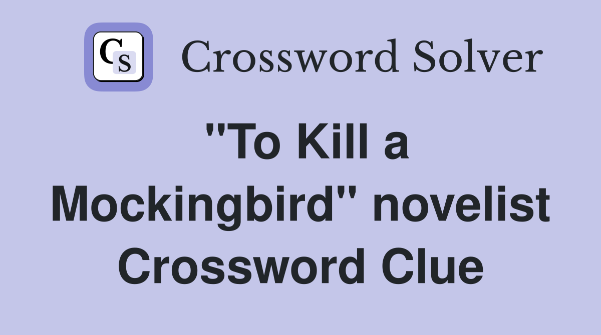"To Kill a Mockingbird" novelist Crossword Clue