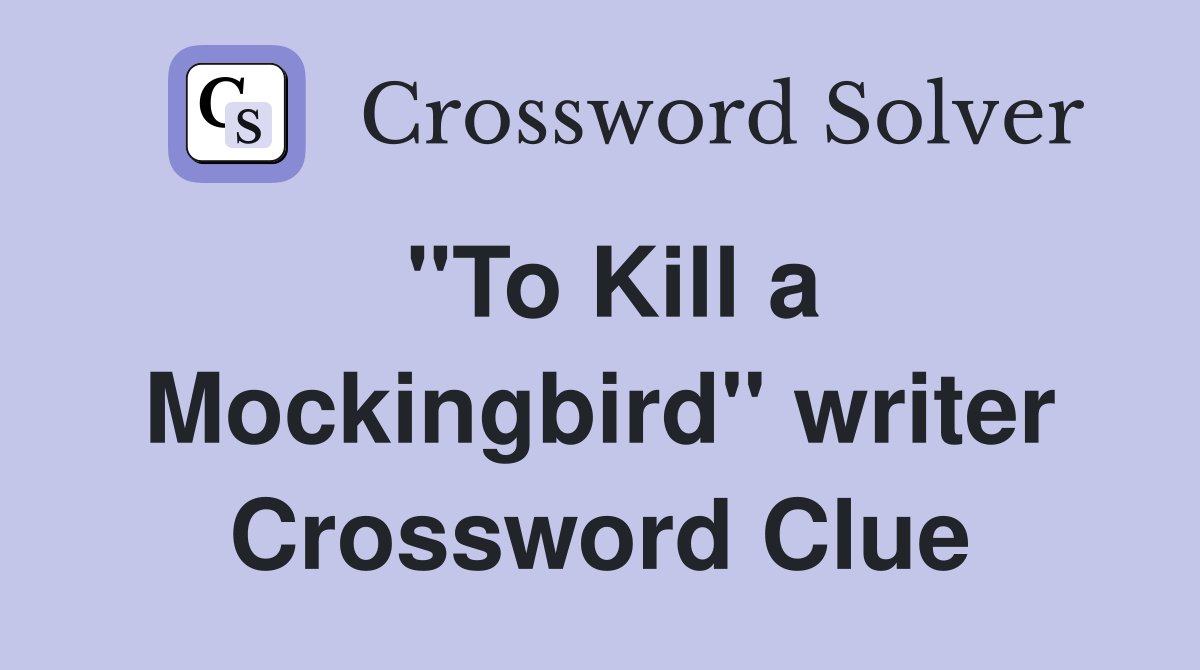 quot To Kill a Mockingbird quot writer Crossword Clue Answers Crossword Solver