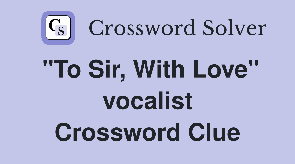 "To Sir, With Love" vocalist Crossword Clue