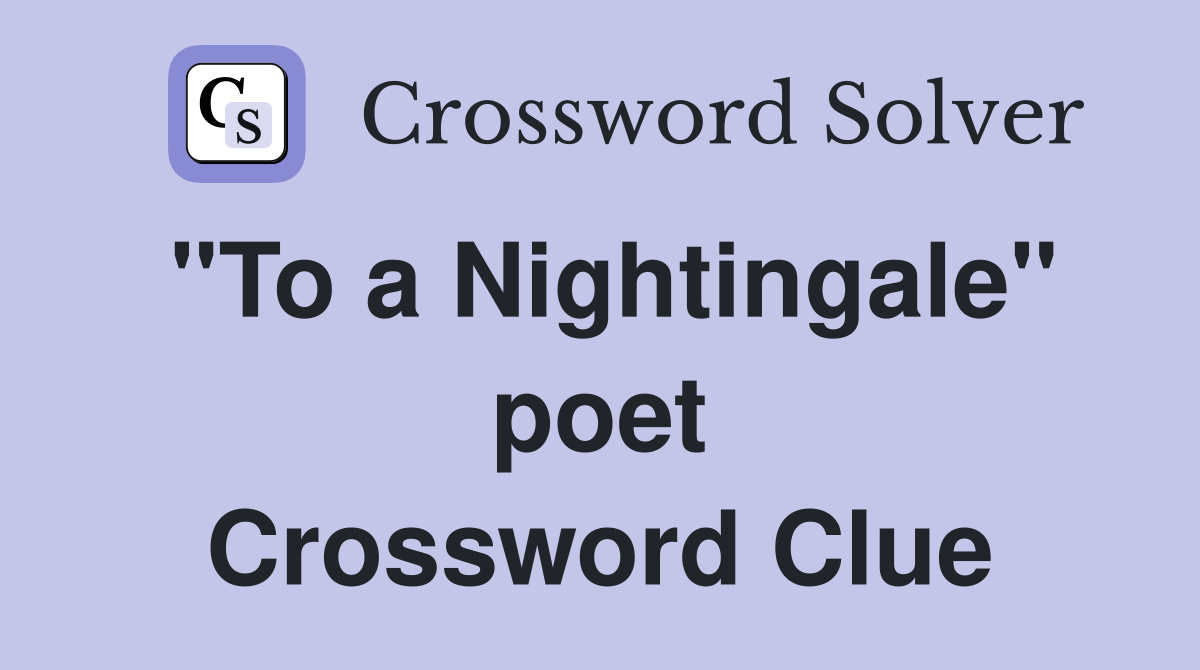 "To a Nightingale" poet Crossword Clue