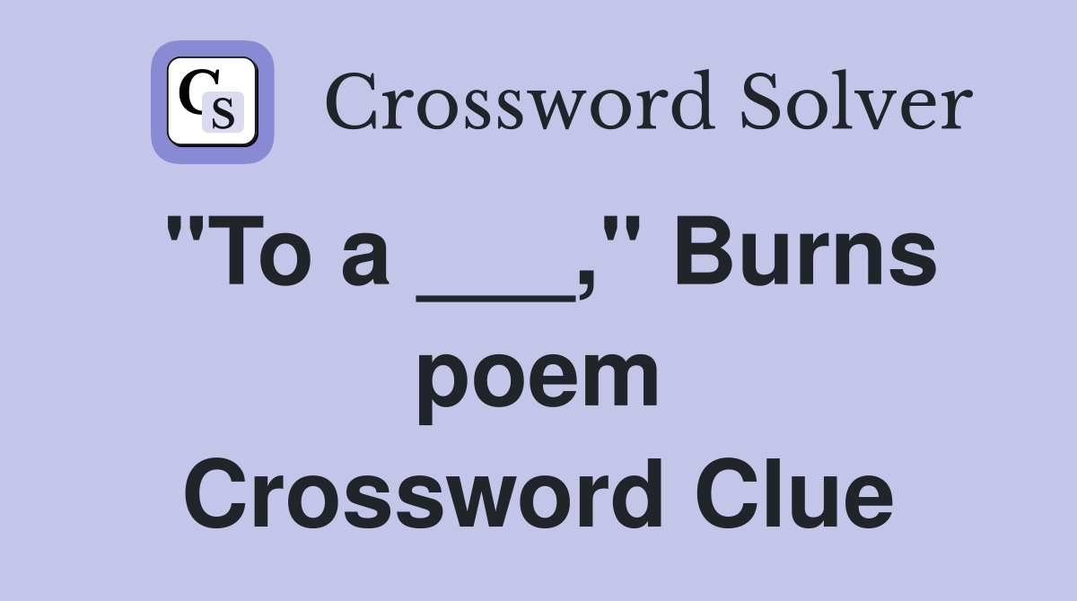 "To a ___," Burns poem Crossword Clue