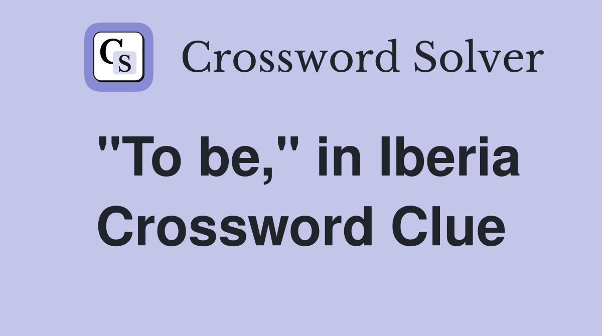 "To be," in Iberia Crossword Clue