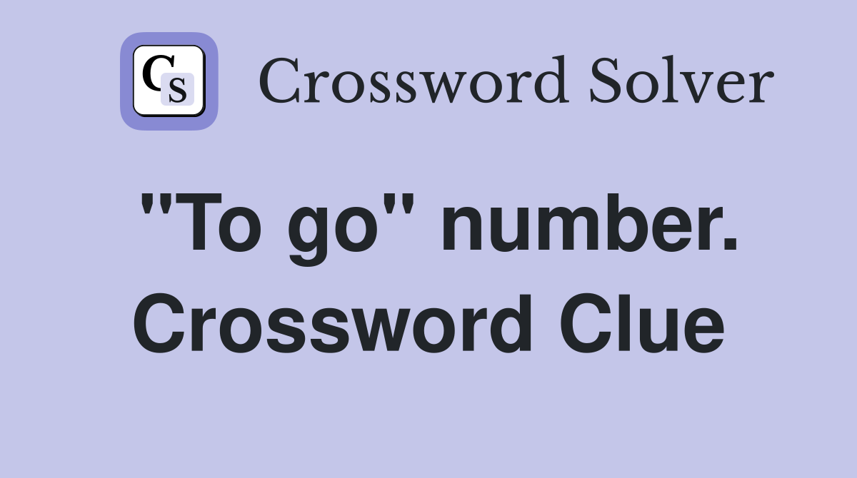 "To go" number. Crossword Clue