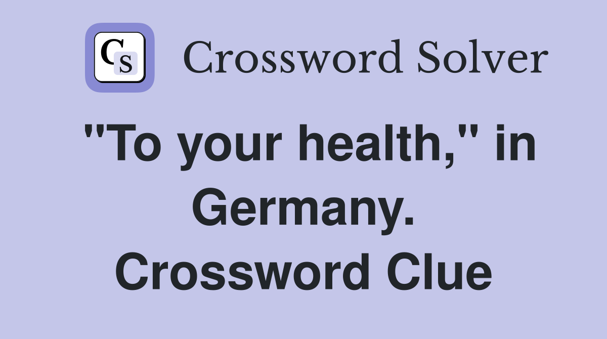 "To your health," in Germany. Crossword Clue