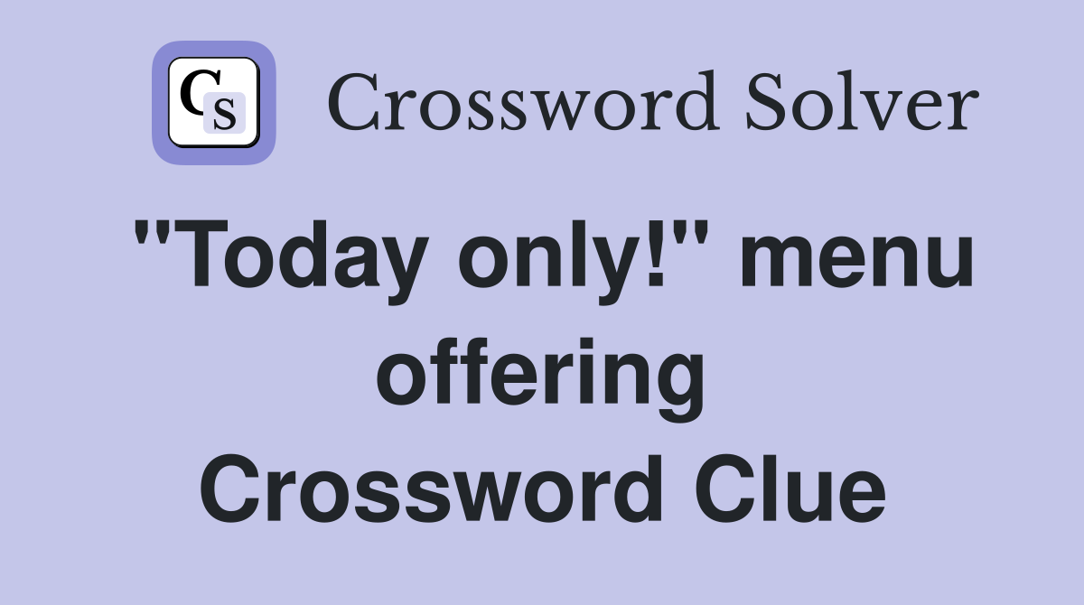 "Today only!" menu offering Crossword Clue