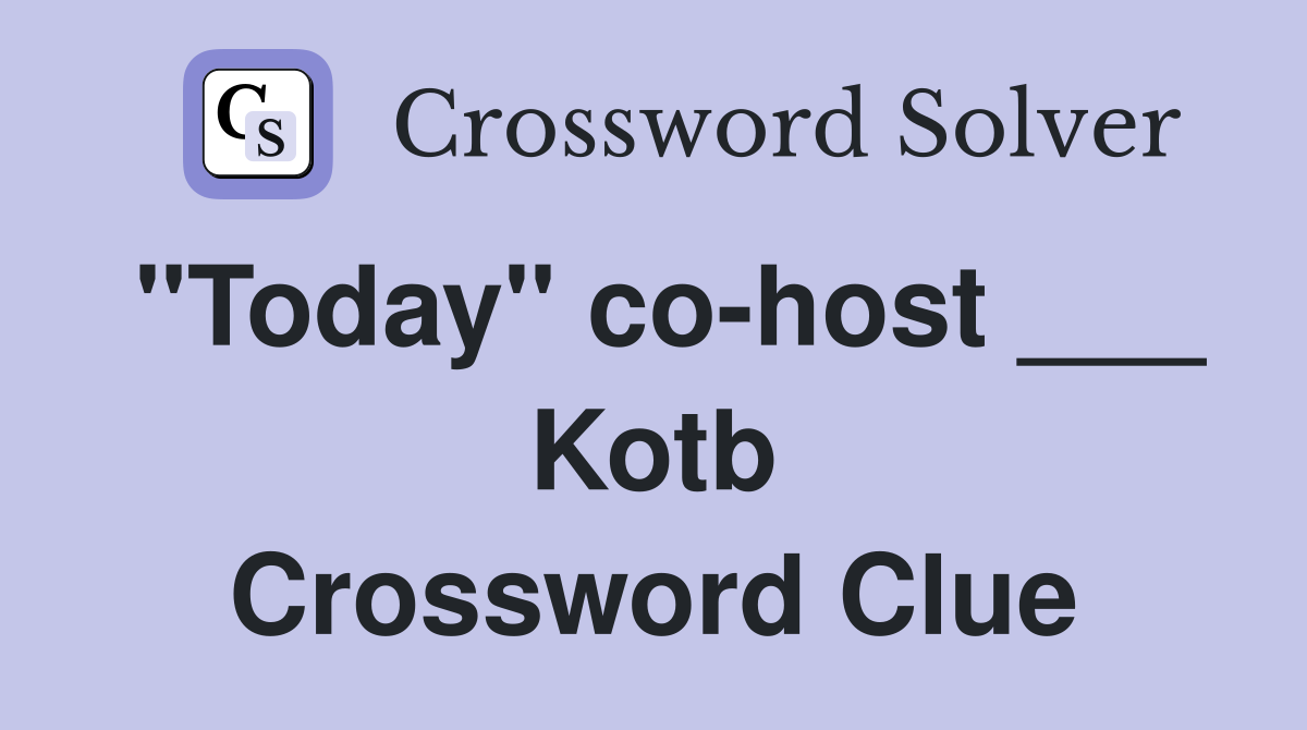 "Today" co-host ___ Kotb Crossword Clue