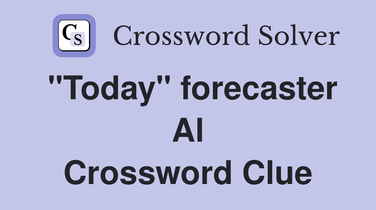 "Today" forecaster Al Crossword Clue